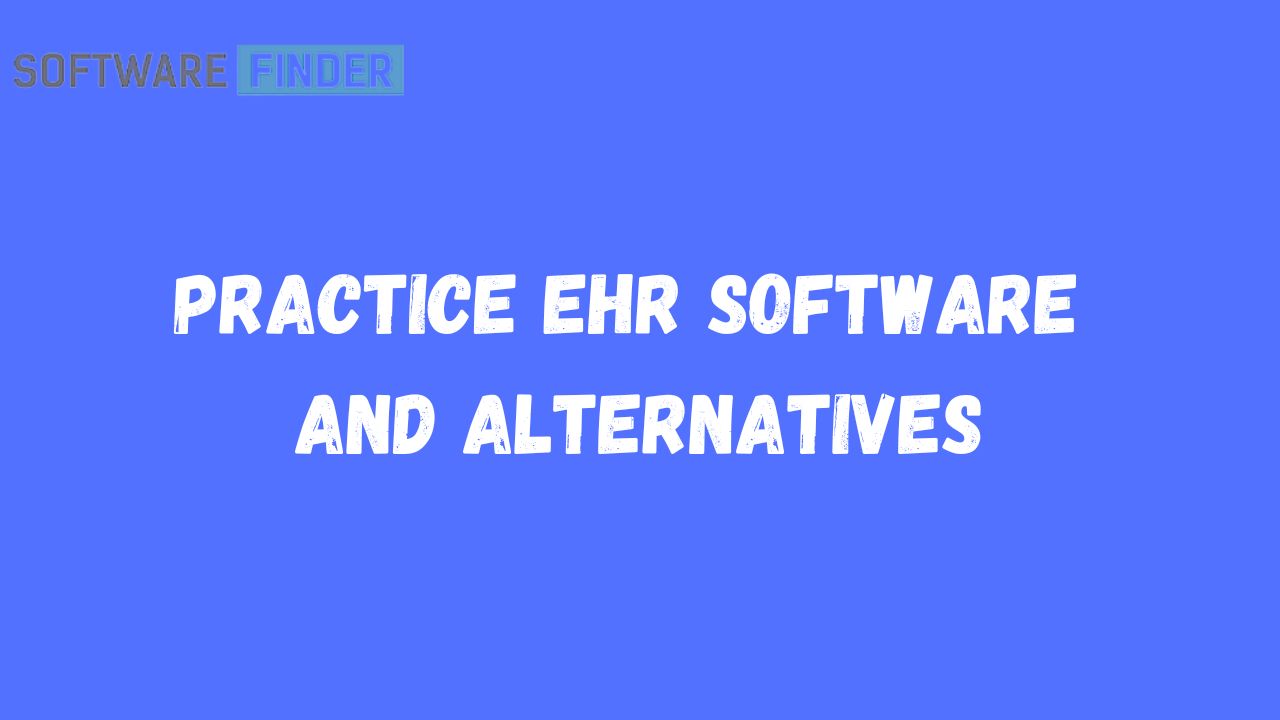 Practice EHR Software And Alternatives