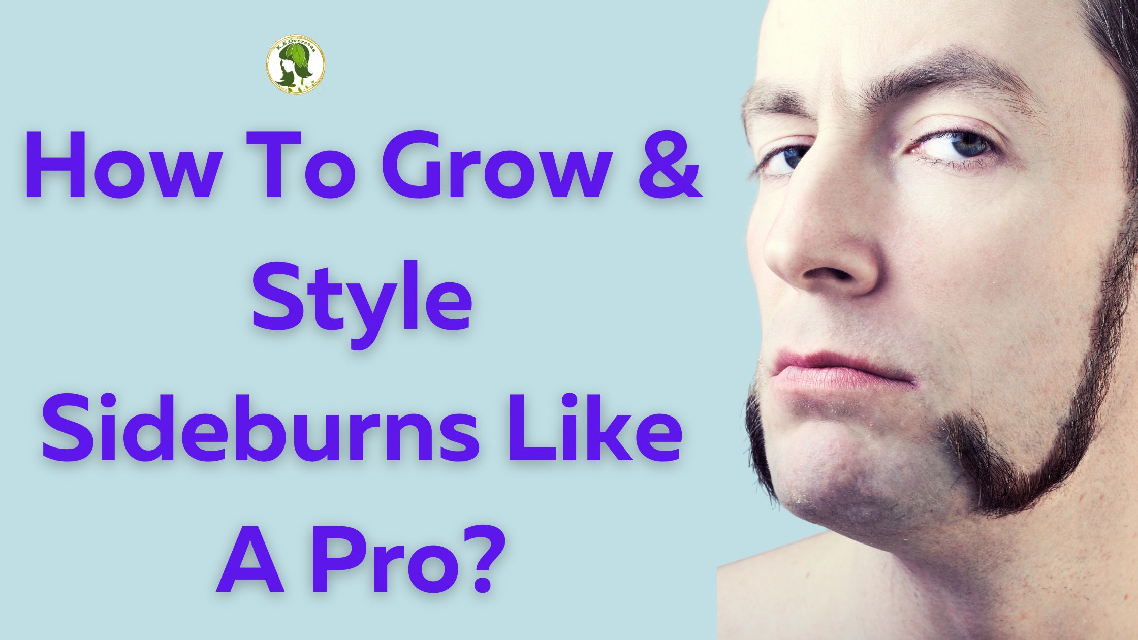How To Grow & Style Sideburns Like A Pro